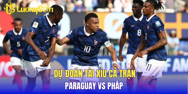 Dự đoán tài xỉu cả trận Paraguay vs Pháp