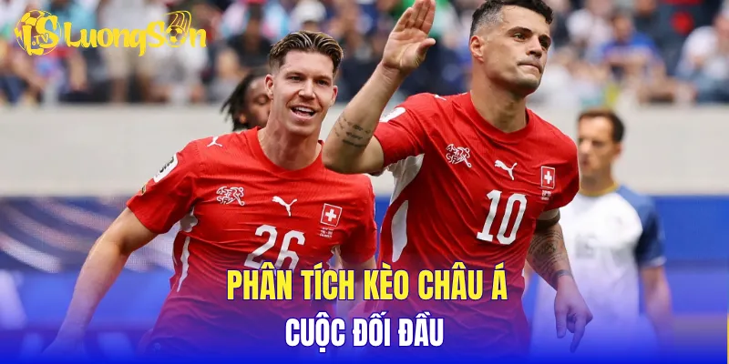 Phân tích kèo châu Á cuộc đối đầu